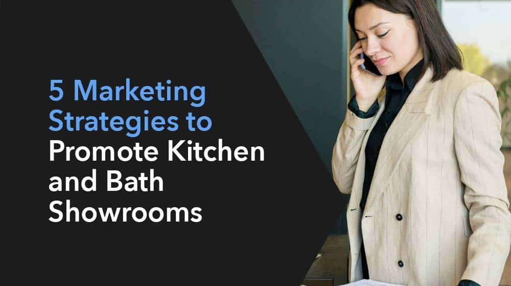 5-marketing-strategies 5 Marketing Strategies to Promote Kitchen and Bath Showrooms
